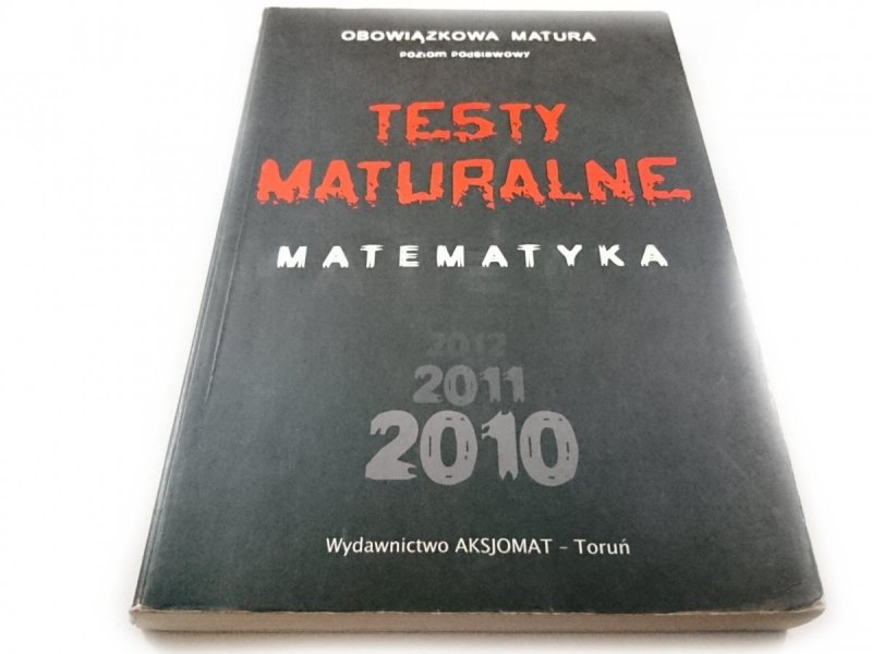 TESTY MATURALNE 2010 MATEMATYKA POZIOM PODSTAWOWY
