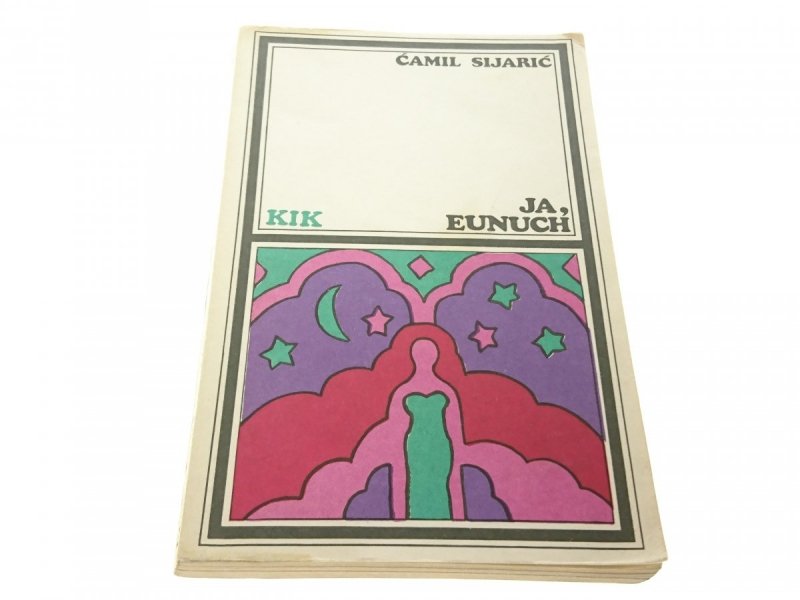 JA, EUNUCH - Ćamil Sijarić (1975)