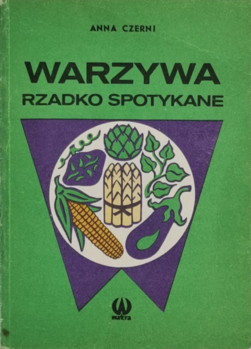 WARZYWA RZADKO SPOTYKANE - Anna Czerni
