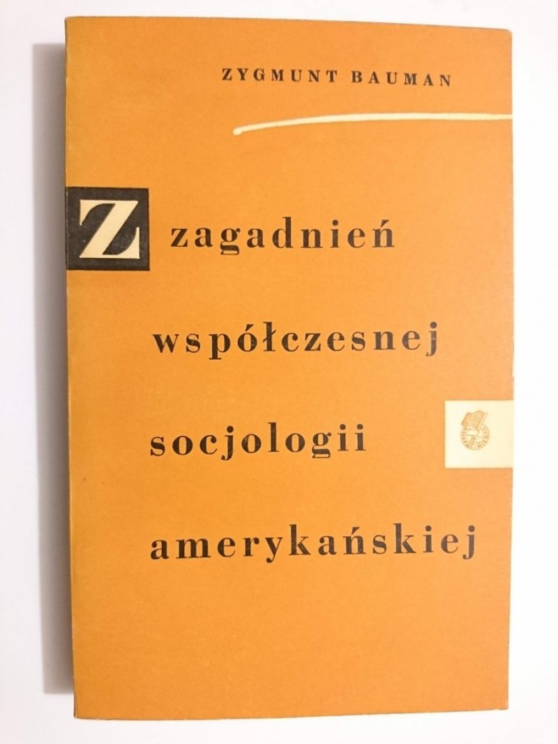 Z ZAGADNIEŃ WSPÓŁCZESNEJ SOCJOLOGII AMERYKAŃSKIEJ - Zygmunt Bauman 1961