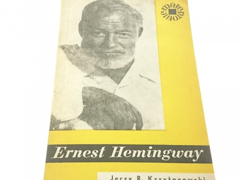 MAŁE PROFILE. ERNEST HEMINGWAY - Krzyżanowski 1963