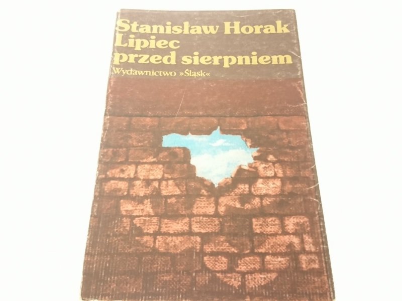 LIPIEC PRZED SIERPNIEM - Stanisław Horak (1981)