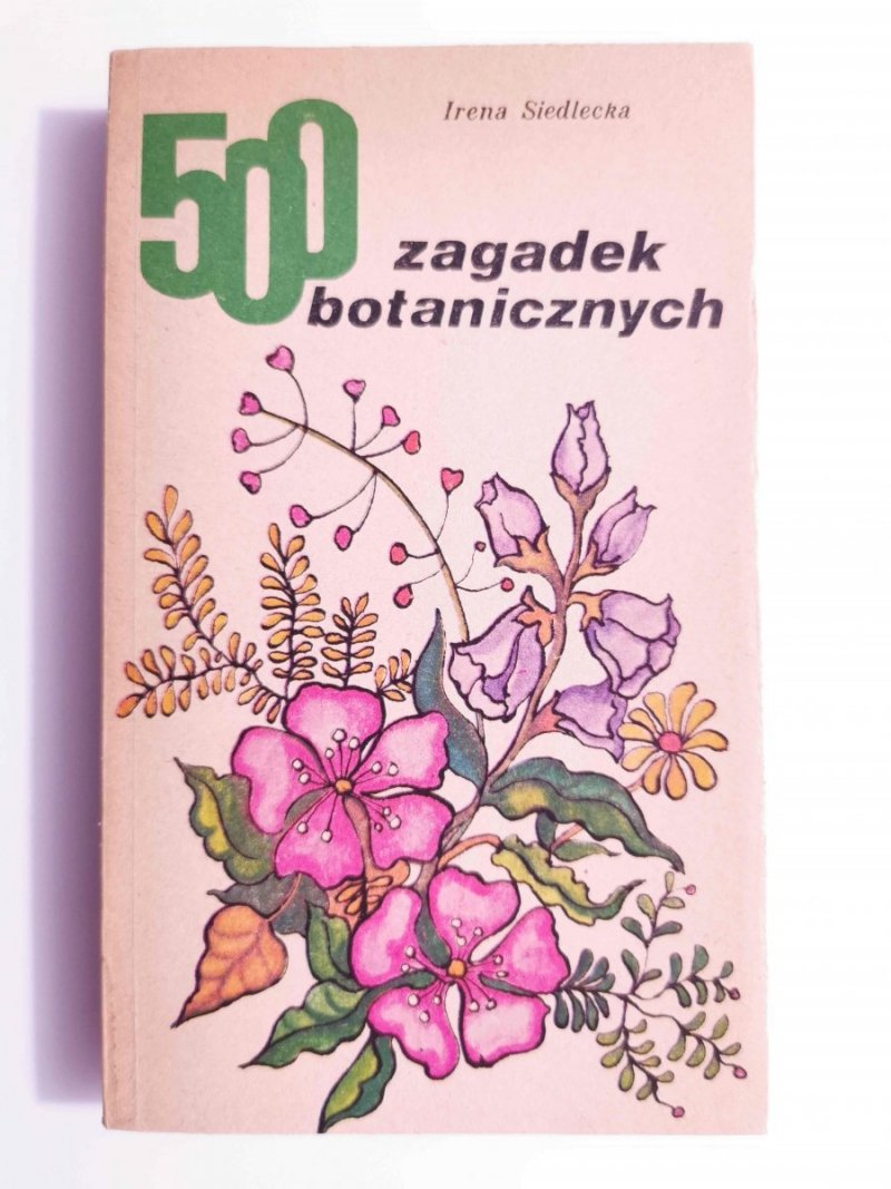 500 ZAGADEK BOTANICZNYCH - Irena Siedlecka 1985