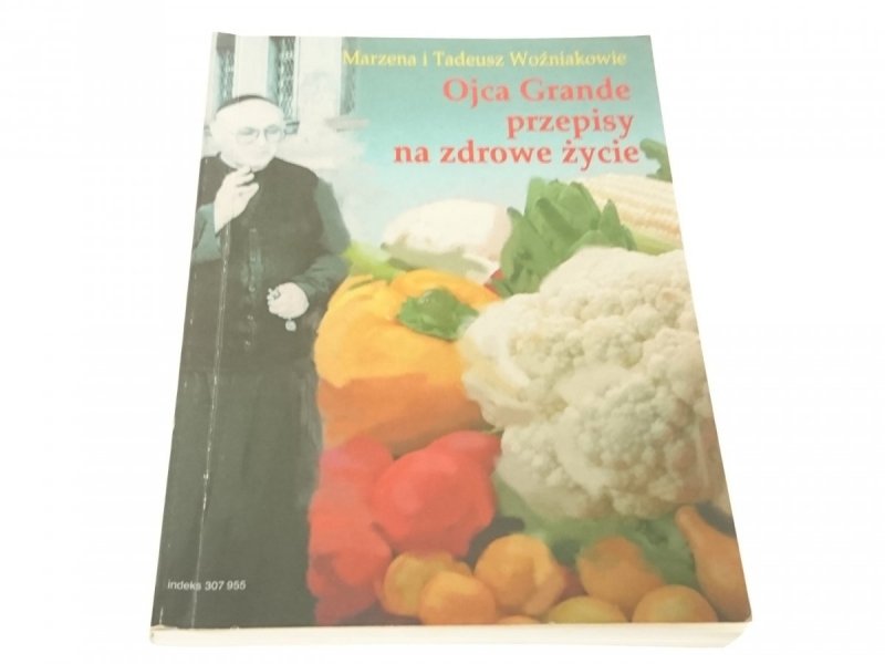 OJCA GRANDE PRZEPISY NA ZDROWE ŻYCIE - Woźniakowie