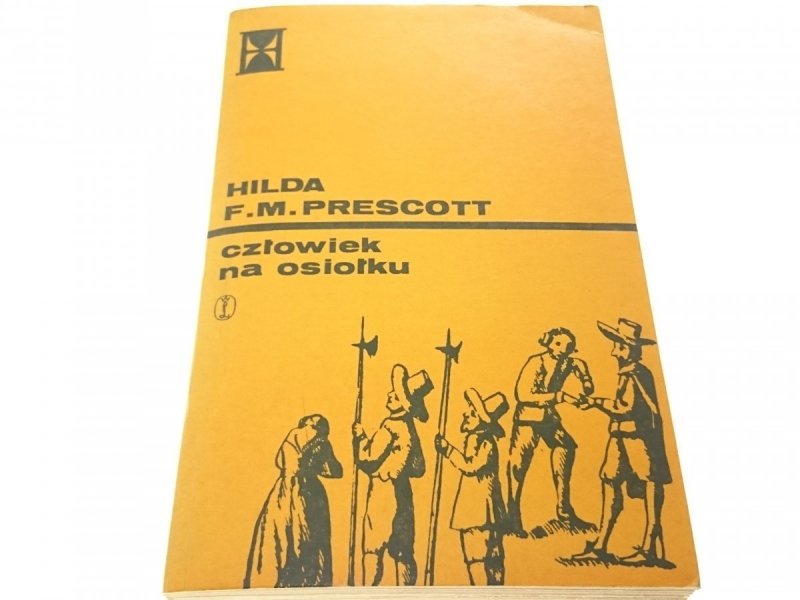 CZŁOWIEK NA OSIOŁKU - Hilda F. M. Prescott 1974