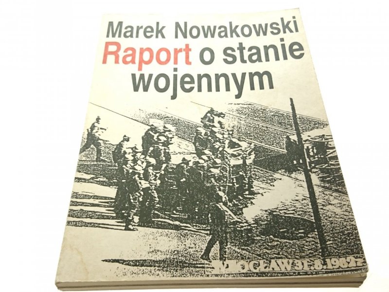 RAPORT O STANIE WOJENNYM - Marek Nowakowski (1990)