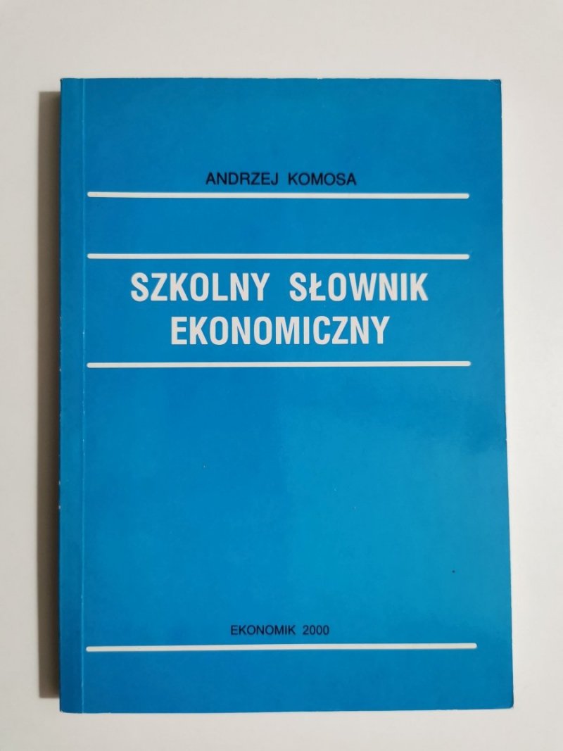 SZKOLNY SŁOWNIK EKONOMICZNY - Andrzej Komosa 2000