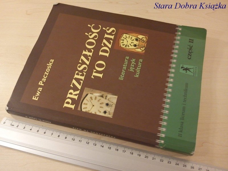 PRZESZŁOŚĆ TO DZIŚ II KLASA LICEUM I TECHNIKUM
