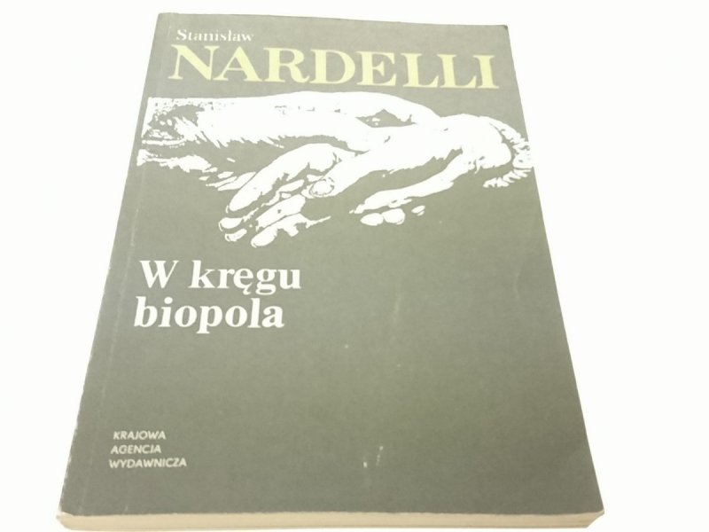 W KRĘGU BIOPOLA - Stanisław Nardelli (1986)