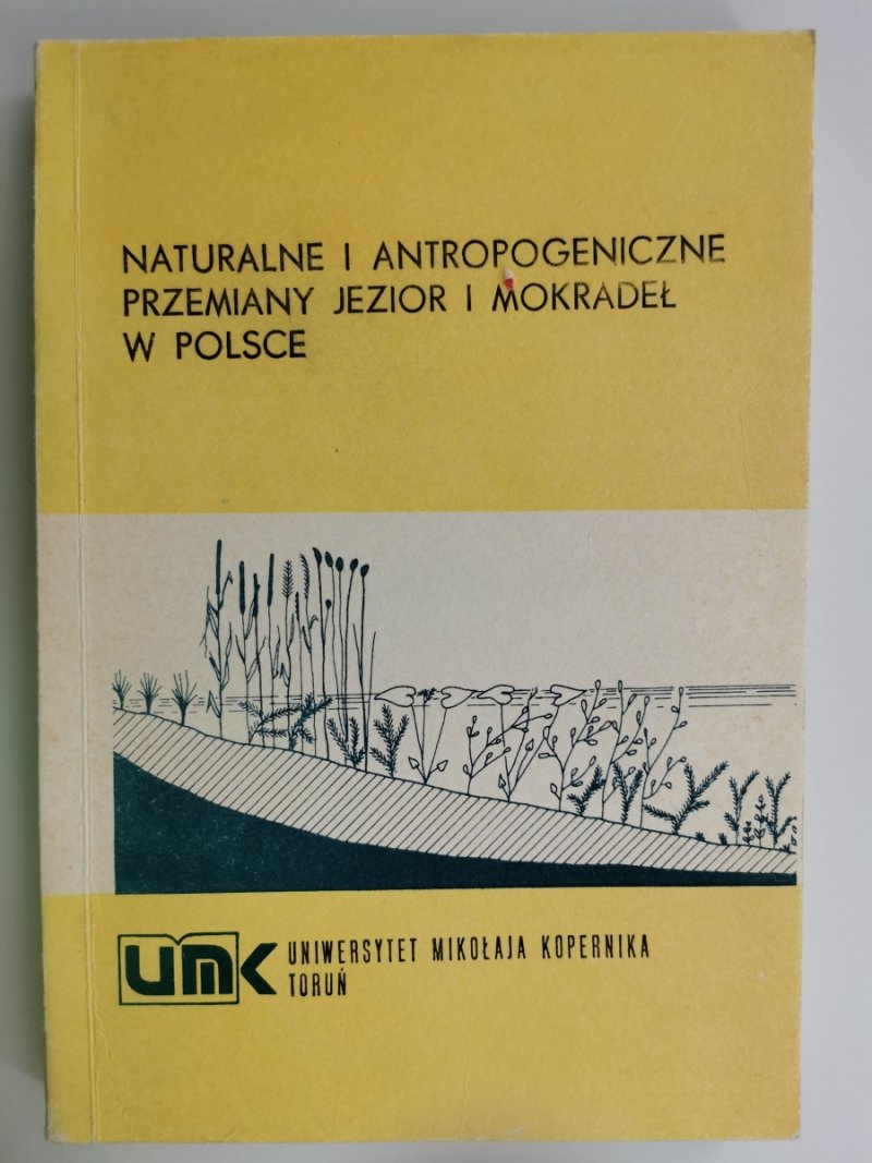 NATURALNE I ANTROPOGENICZNE PRZEMIANY JEZIOR I MOKRADEŁ W POLSCE