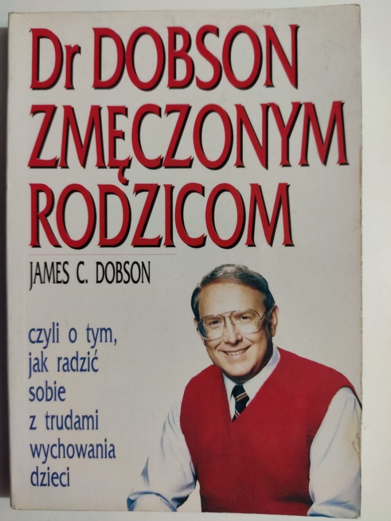 DR DOBSON ZMĘCZONYM RODZICOM - James C. Dobson