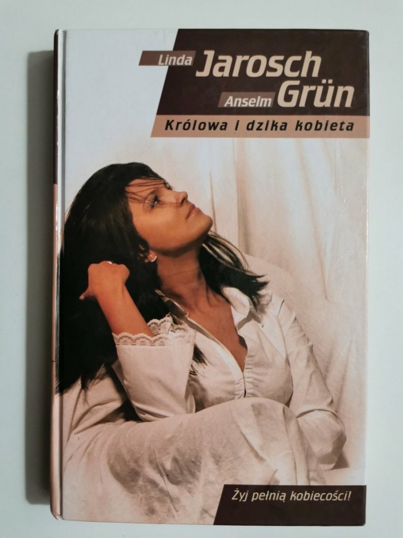 KRÓLOWA I DZIKA KOBIETA - Linda Jarosch Anselm Grun 