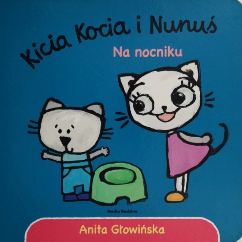 KICIA KOCIA I NUNUŚ NA NOCNIKU - Anita Głowińska