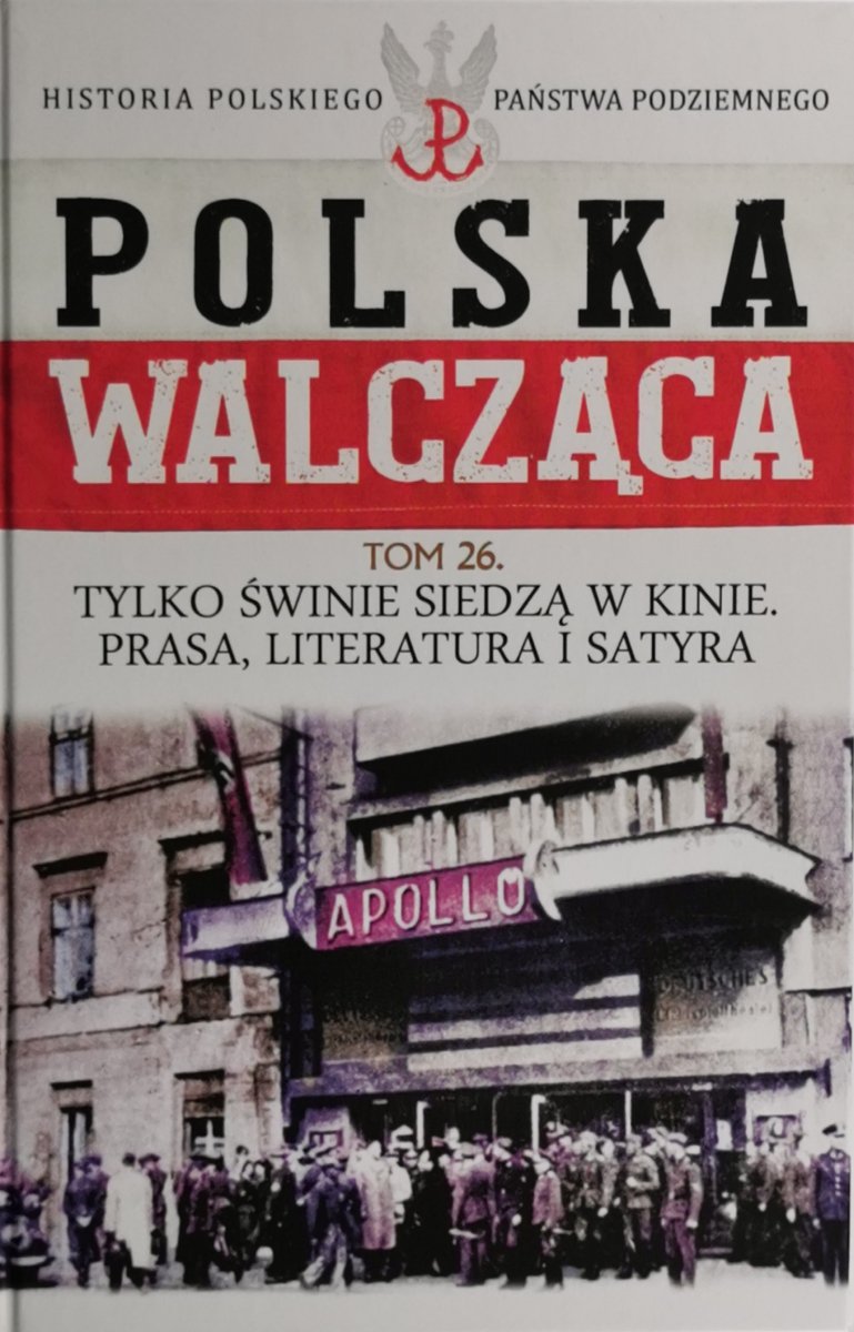 POLSKA WALCZĄCA. HISTORIA PAŃSTWA PODZIEMNEGO tom 26