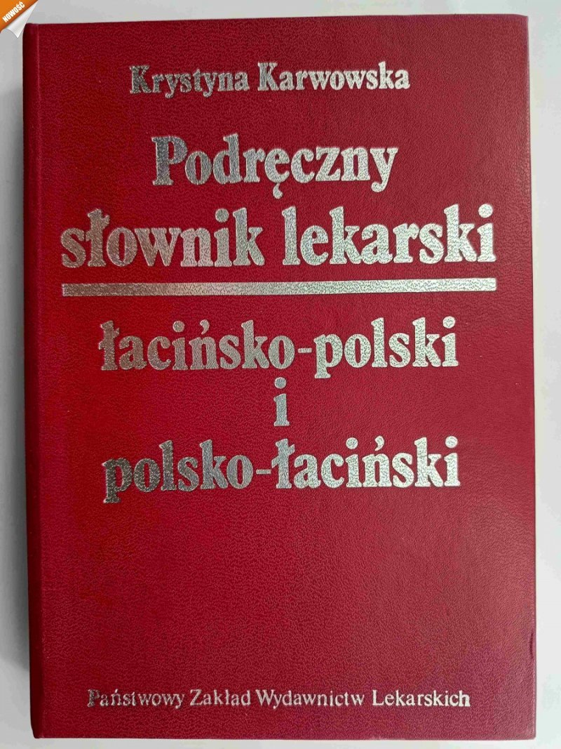 PODRĘCZNY SŁOWNIK LEKARSKI. ŁACIŃSKO-POLSKI I POLSKO-ŁACIŃSKI - Krystyna Karwowska