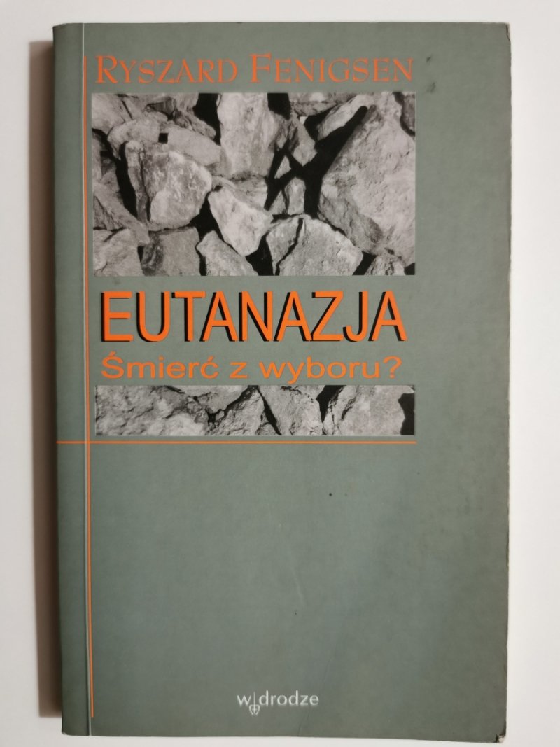 EUTANAZJA. ŚMIERĆ Z WYBORU? - Ryszard Fenigsen