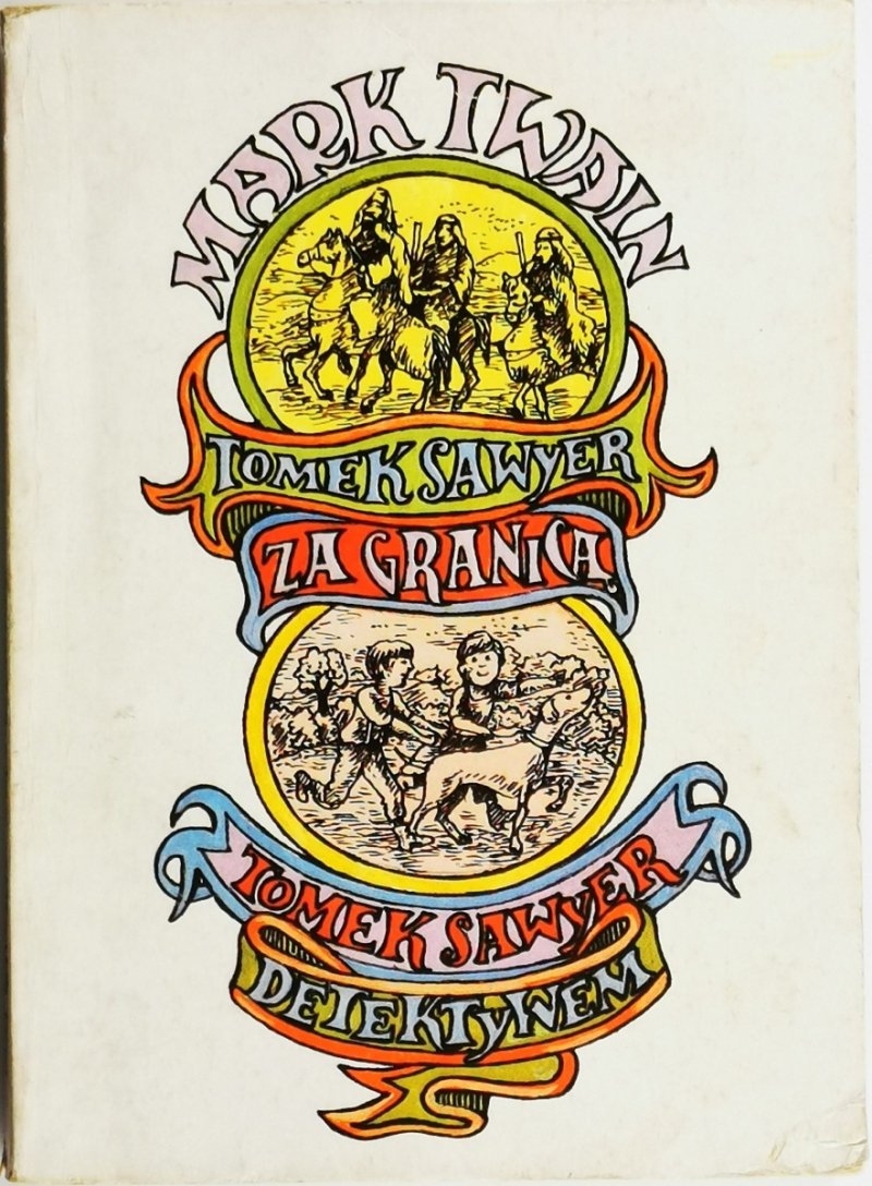 TOMEK SAWYER ZA GRANICĄ. TOMEK SAWYER DETEKTYWEM - Mark Twain