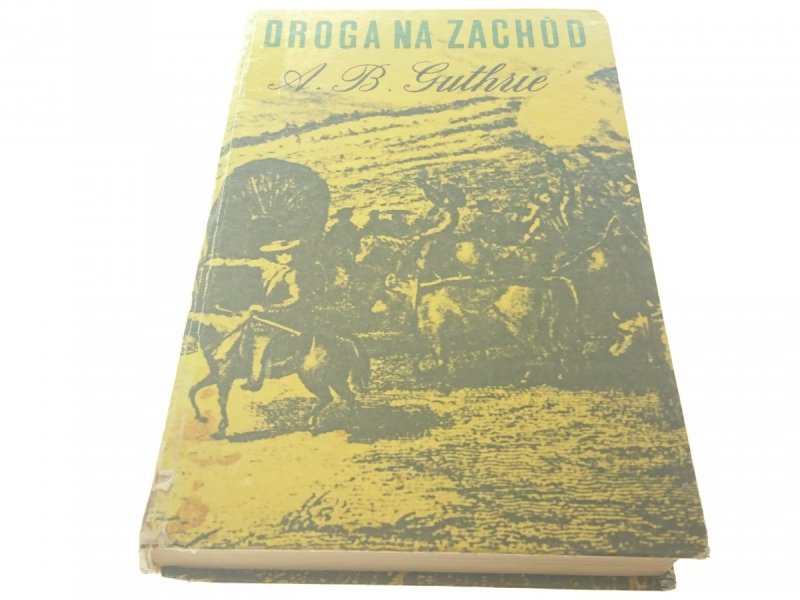DROGA NA ZACHÓD - A. B. Guthrie 1968