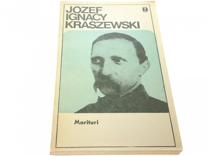MORITURI TOM I - Józef Ignacy Kraszewski 1975