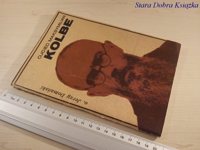 OJCIEC MAKSYMILIAN KOLBE - O. Jerzy Domański