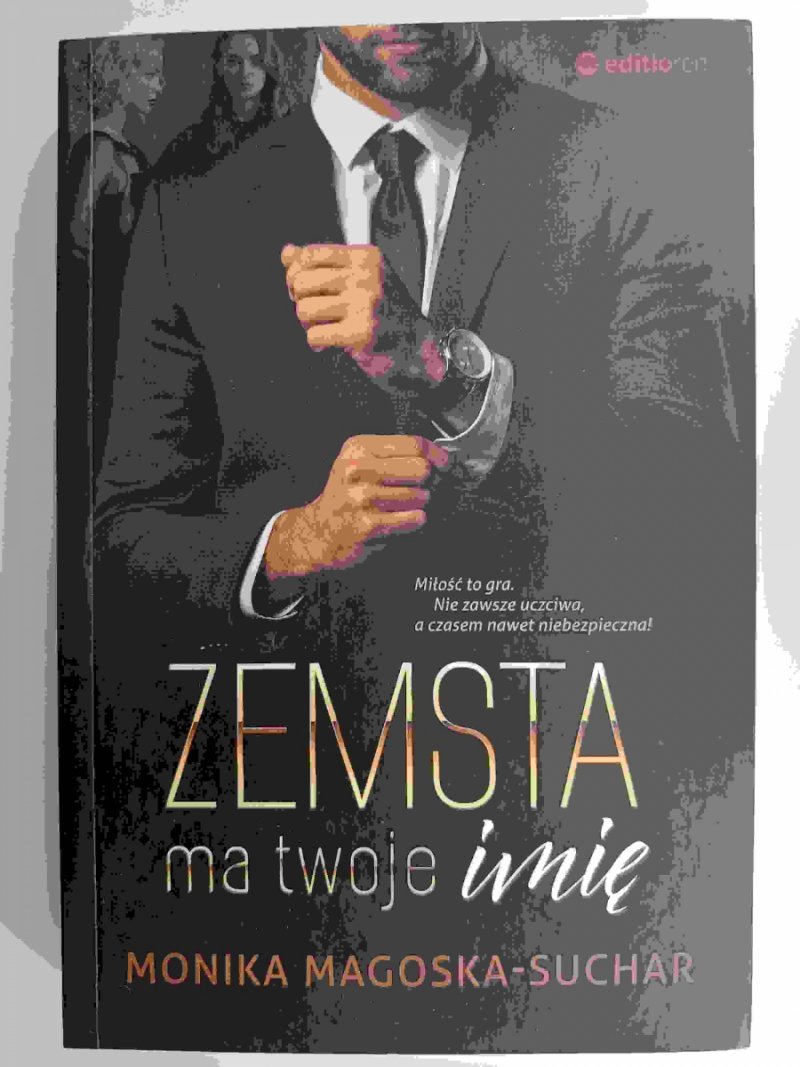 ZEMSTA MA TWOJE IMIĘ - Monika Magoska-Suchar