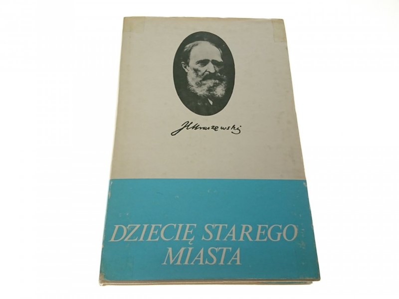 DZIECIĘ STAREGO MIASTA - J. I. Kraszewski (1986)