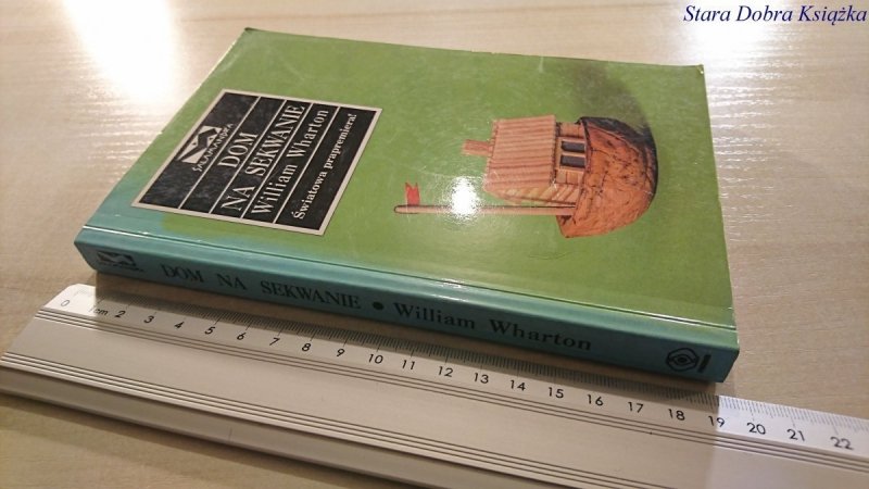 DOM NA SEKWANIE - William Wharton 1997