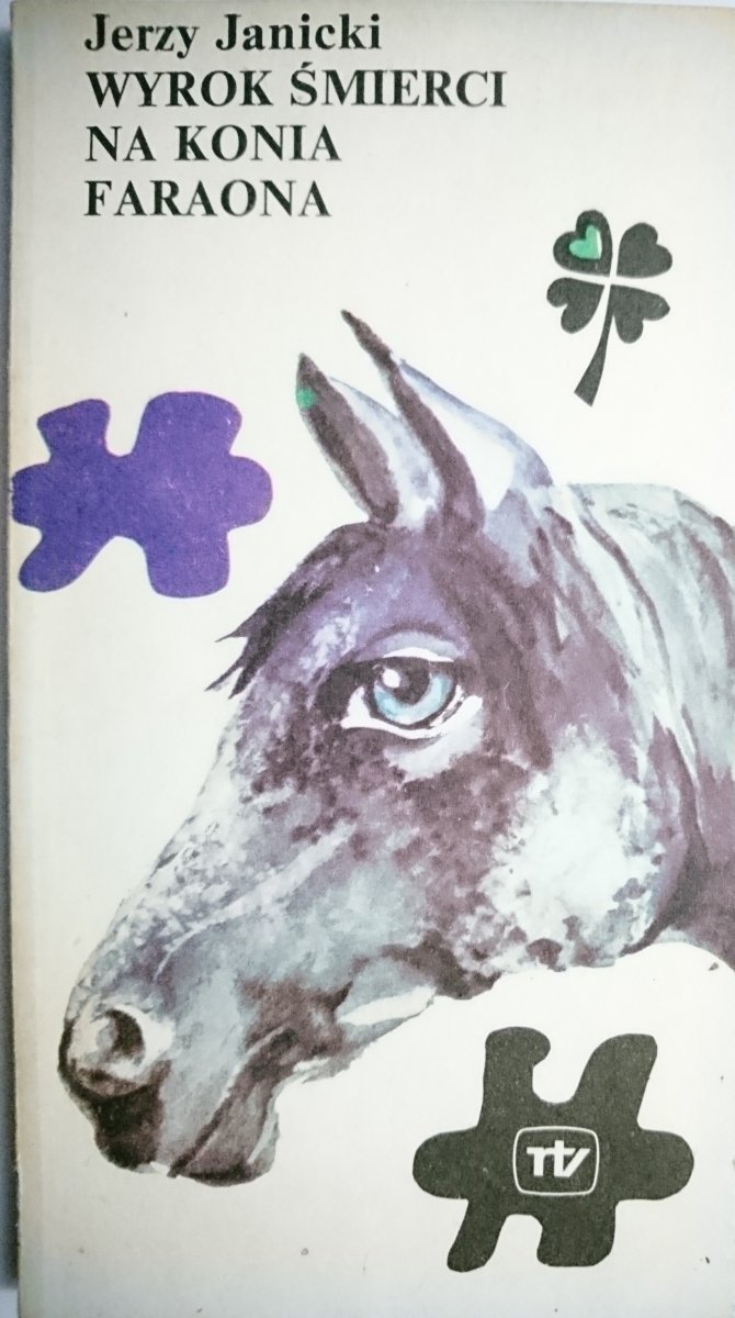 WYROK ŚMIERCI NA KONIA FARAONA - J. Janicki 1981
