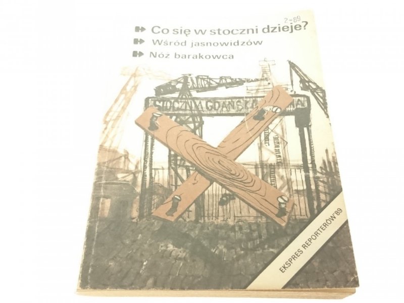 EKSPRES REPORTERÓW '89 CO SIĘ W STOCZNI DZIEJE?