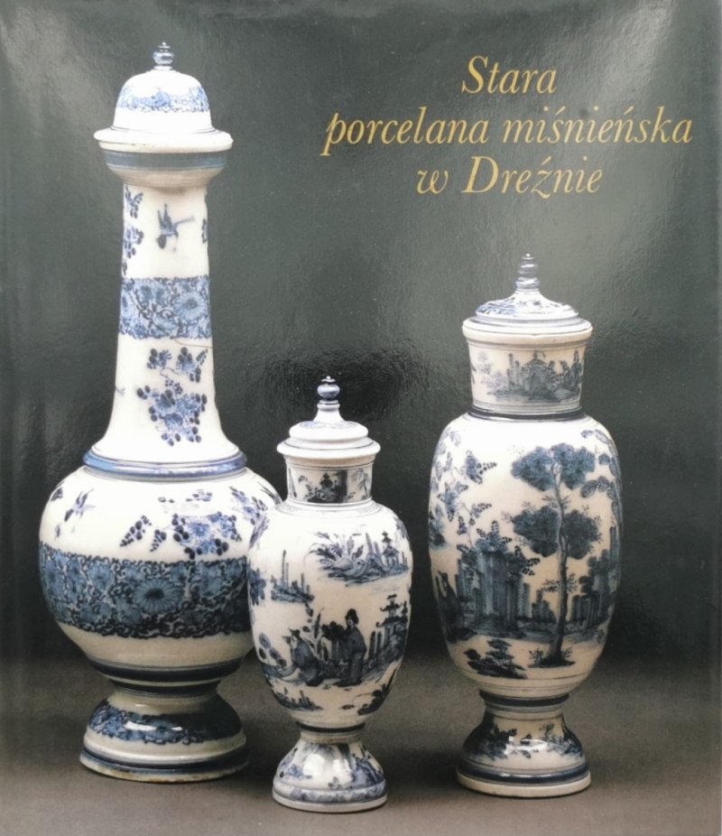 STARA PORCELANA MIŚNIEŃSKA W DREŹNIE - Ingelore Menzhausen