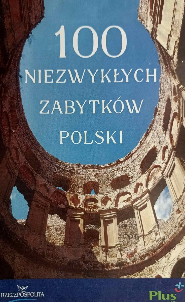 100 NIEZWYKŁYCH ZABYTKÓW POLSKI