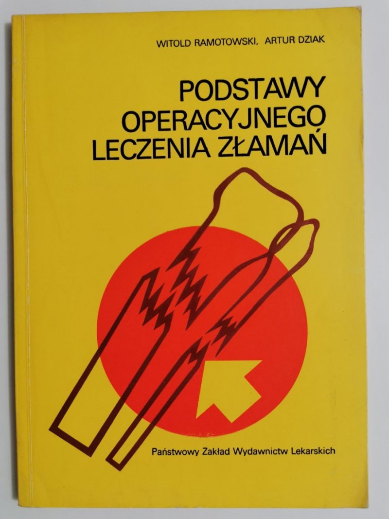 PODSTAWY OPERACYJNEGO LECZENIA ZŁAMAŃ - Witold Ramotowski 1977