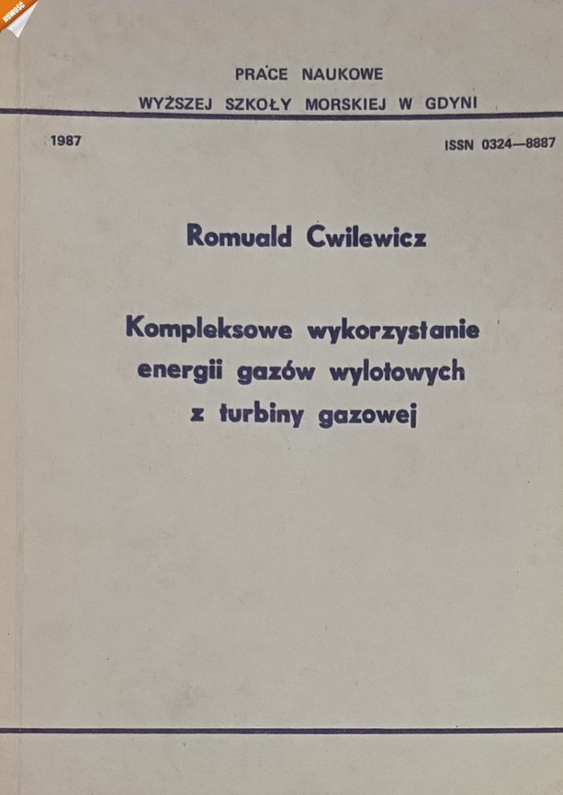 KOMPLEKSOWE WYKORZYSTYWANIE ENERGII GAZÓW WYLOTOWYCH Z TURBINY GAZOWEJ. - Romuald Cwilewicz