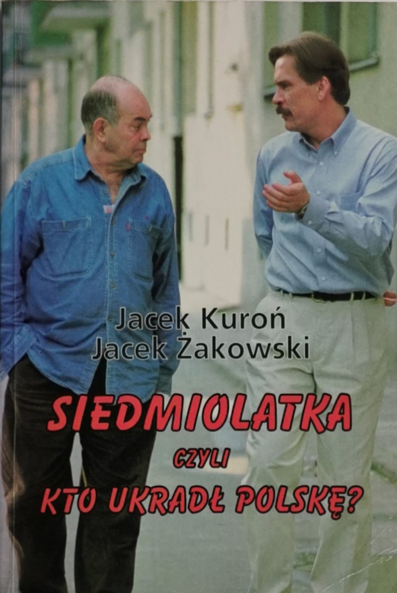 SIEDMIOLATKA CZYLI KTO UKRADŁ POLSKĘ? - Jacek Kuroń
