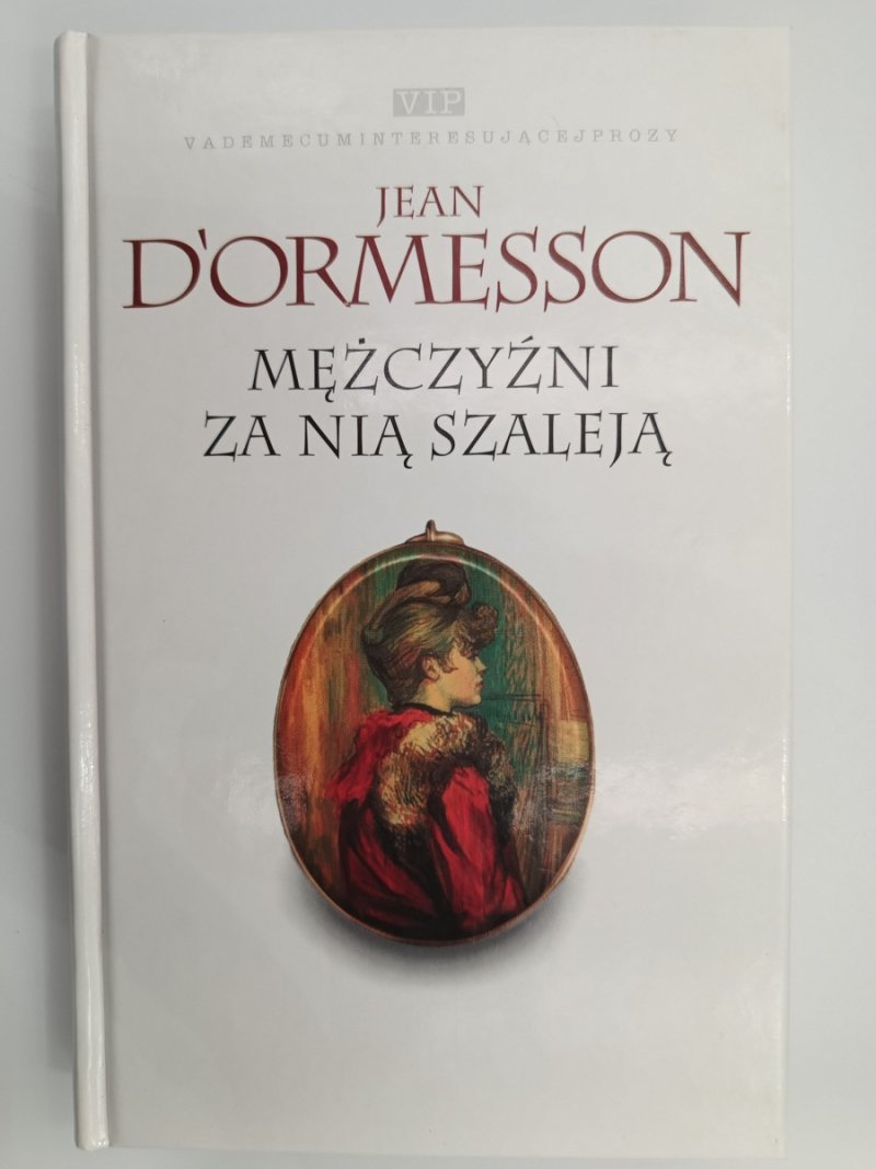 MĘŻCZYŹNI ZA NIĄ SZALEJĄ - Jean D’ormesson
