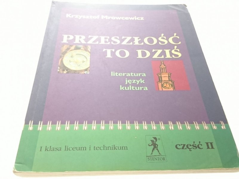 PRZESZŁOŚĆ TO DZIŚ I CZĘŚĆ II - Mrowcewicz (2002)