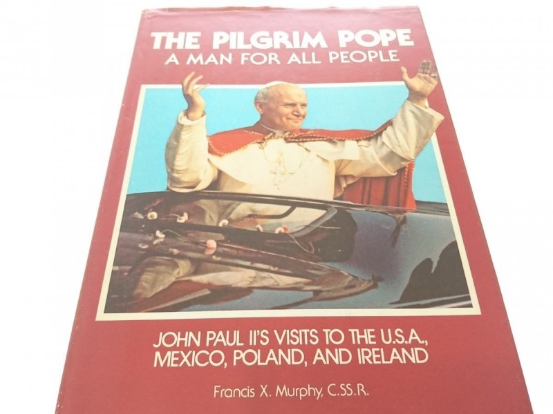 THE PILGRIM POPE. A MAN FOR ALL PEOPLE Murphy 1979