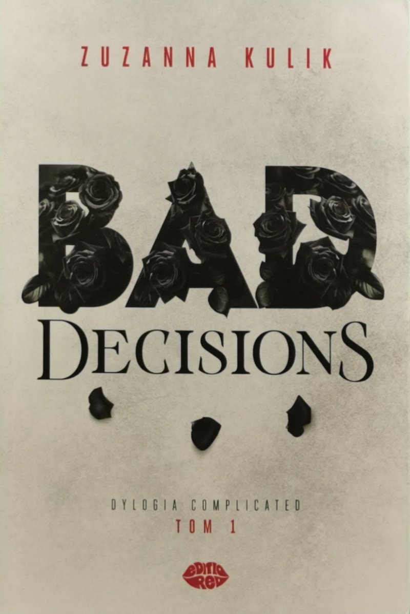 BAD DECISIONS - Zuzanna Kulik