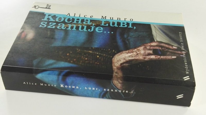 KOCHA, LUBI, SZANUJE... - Alice Munro 2011