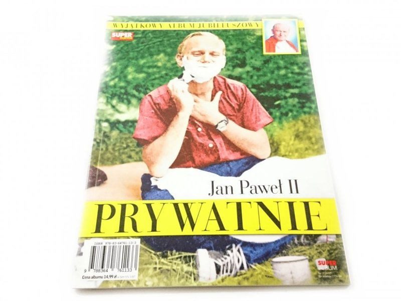 JAN PAWEŁ II PRYWATNIE. SUPER EXPRESS. WYJĄTKOWY ALBUM JUBILEUSZOWY