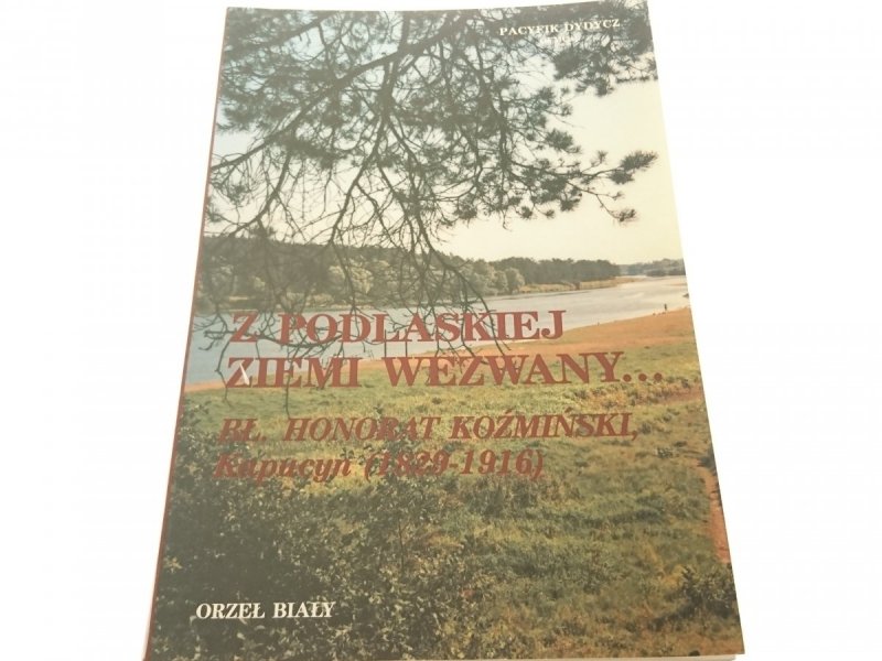Z PODLASKIEJ ZIEMI WEZWANY... BŁ H. KOŹMIŃSKI