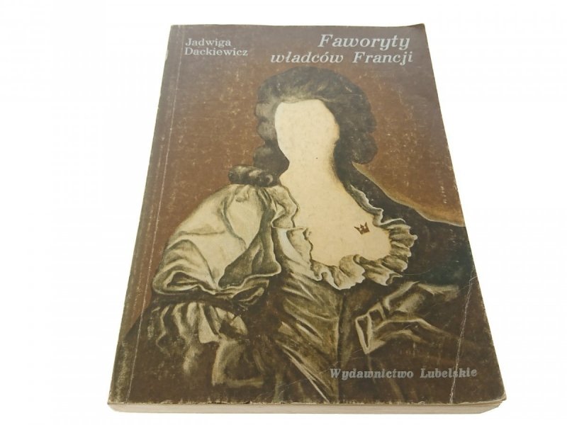 FAWORYTY WŁADCÓW FRANCJI - J. Dackiewicz 1988