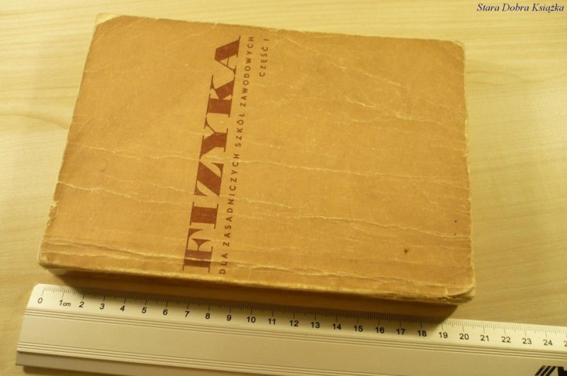 FIZYKA DLA ZASADNICZYCH SZKÓŁ ZAWODOWYCH CZ I 1967