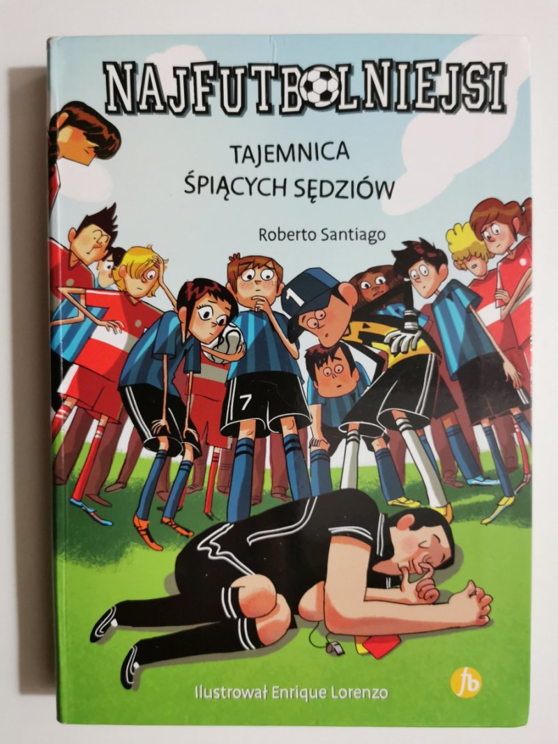 NAJFUTBOLNIEJSI. TAJENICA ŚPIĄCYCH SĘDZIÓW - Roberto Santiago