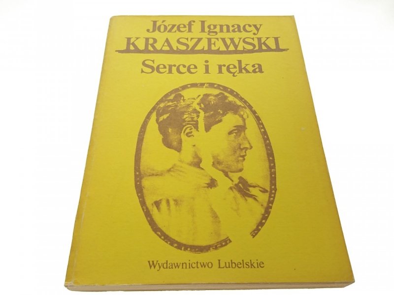 SERCE I RĘKA - Józef Ignacy Kraszewski 1986