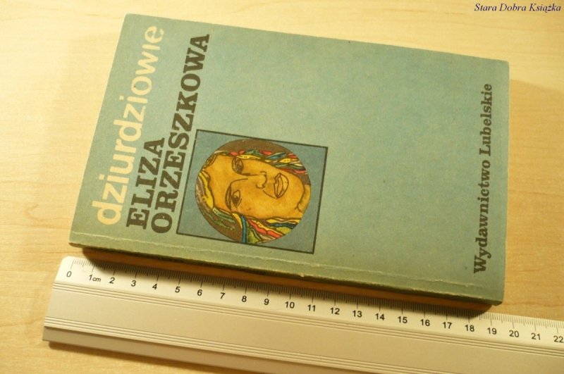 DZIURDZIOWIE - Eliza Orzeszkowa (Wydanie IX 1983)