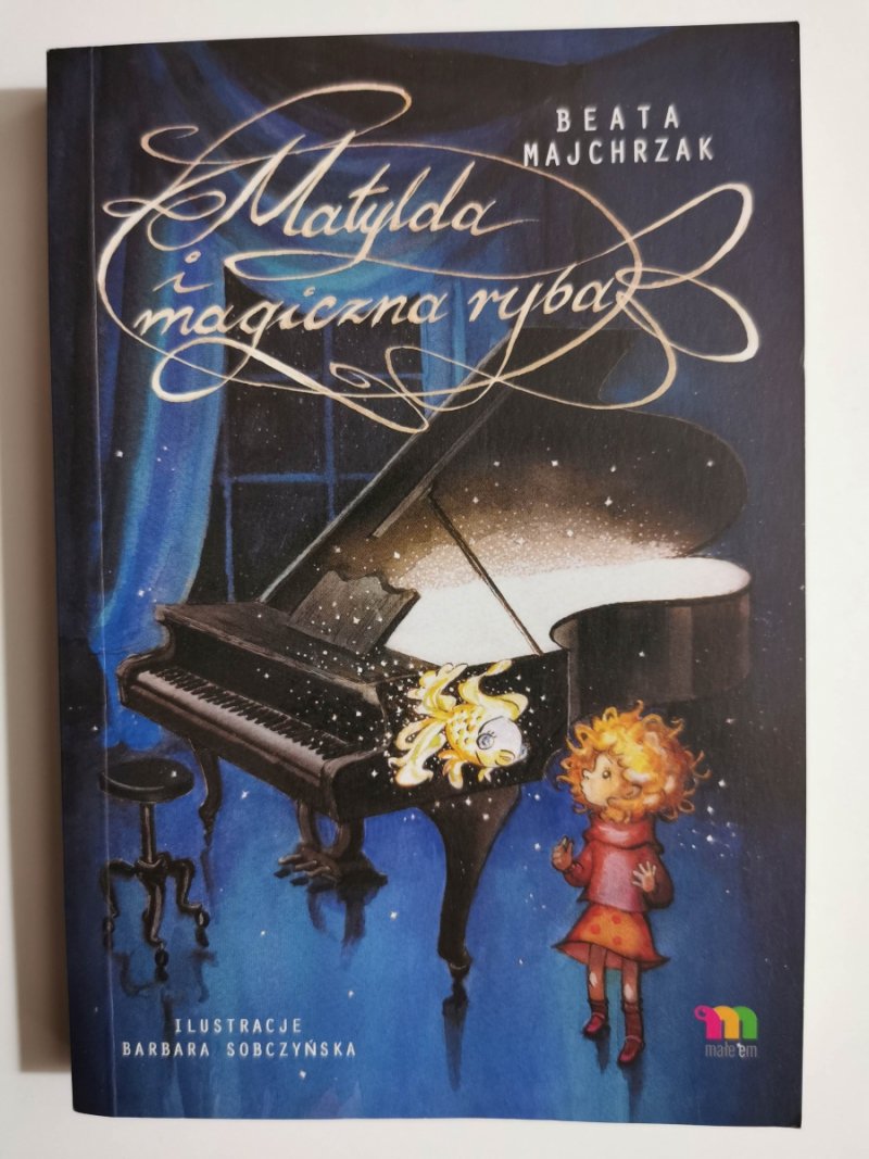 MATYLDA I MAGICZNA RYBKA - Beata Majchrzak