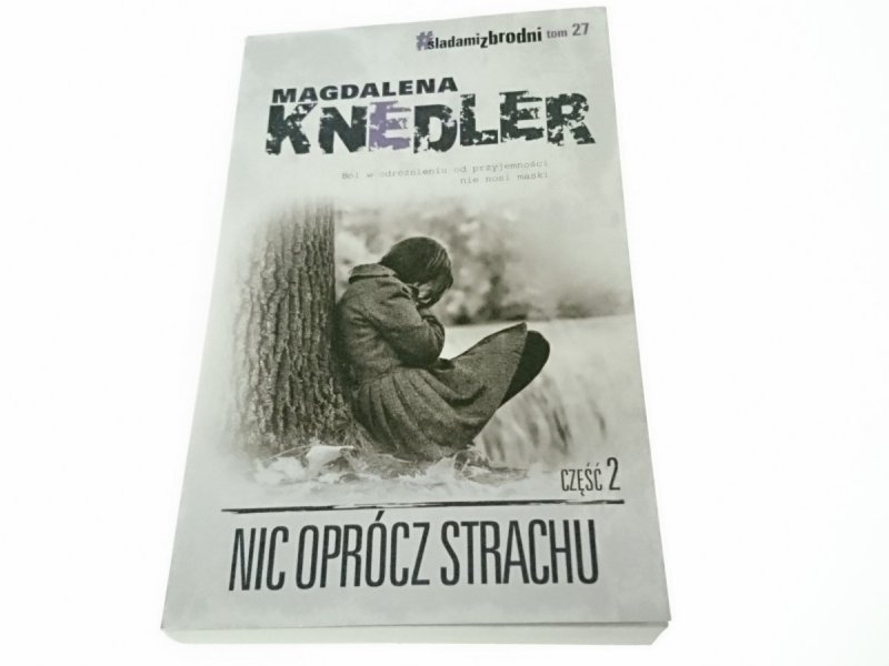 NIC OPRÓCZ STRACHU CZĘŚĆ 2 Magdalena Knedler 2016