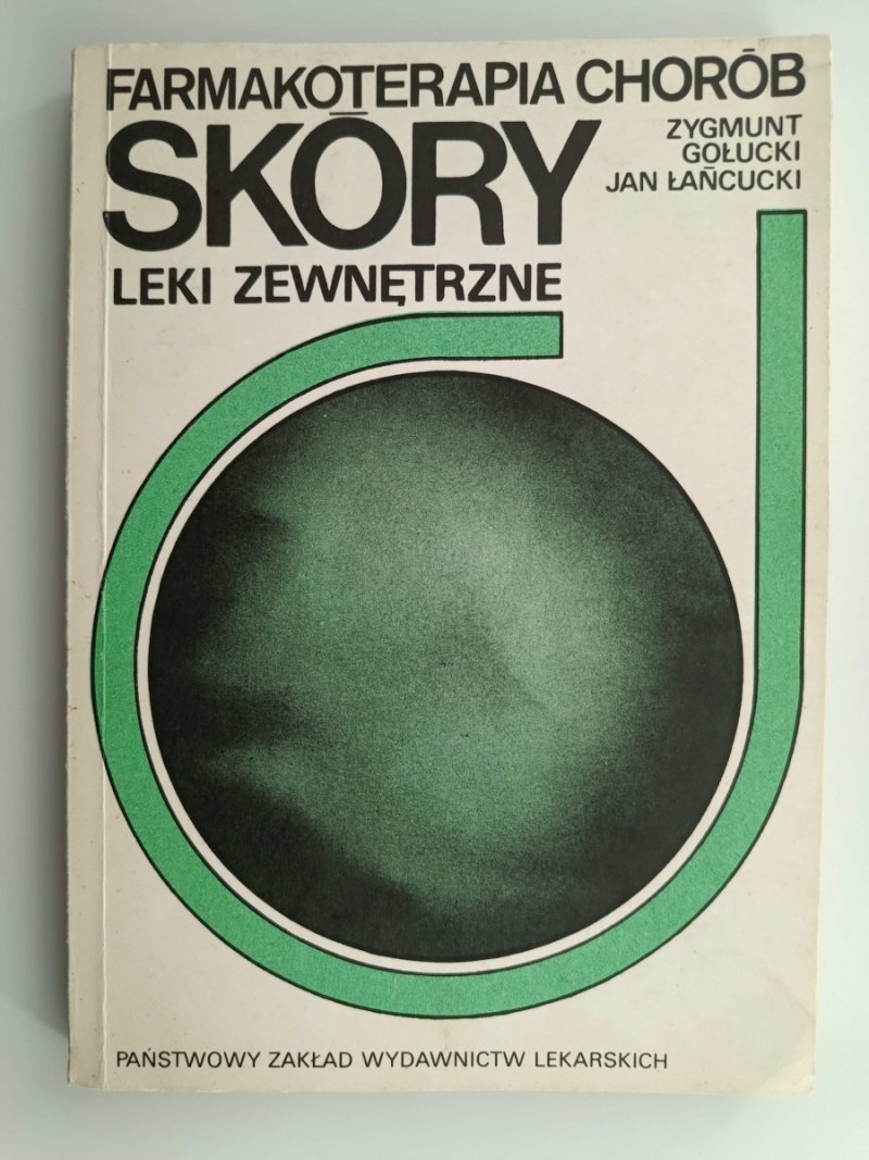FARMAKOTERAPIA CHORÓB SKÓRY. LEKI ZEWNĘTRZNE - Zygmunt Gołucki