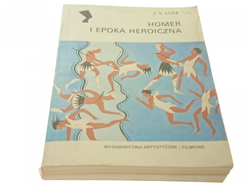 HOMER I EPOKA HEROICZNA - J. V. Luce